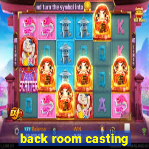 back room casting